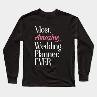 Most Amazing Wedding Planner Ever Wife T Shirts Long Sleeve T-Shirt